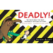 Deadly!: The Truth about the Most Dangerous Creatures on Earth
