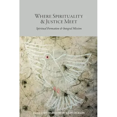 Where Spirituality & Justice Meet: Spiritual Formation & Integral Mission