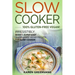 Slow Cooker -100% Gluten-Free Vegan: Irresistibly Good & Super Easy Gluten-Free Vegan Recipes for Slow Cooker
