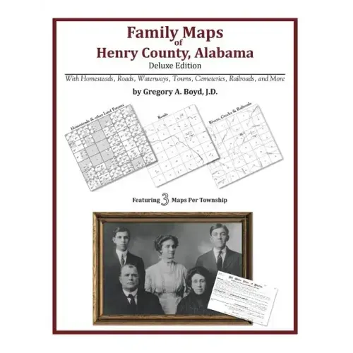 Family Maps of Henry County, Alabama, Deluxe Edition