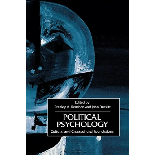Political Psychology: Cultural and Cross-Cultural Foundations
