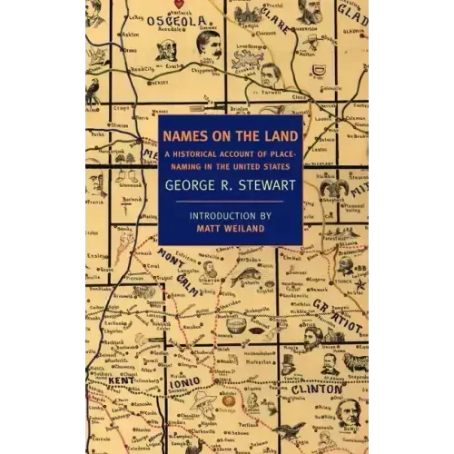 Names on the Land: A Historical Account of Place-Naming in the United States