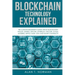 Blockchain Technology Explained: The Ultimate Beginner's Guide About Blockchain Wallet, Mining, Bitcoin, Ethereum, Litecoin, Zcash, Monero, Ripple, Da