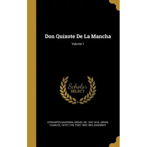 Don Quixote De La Mancha; Volume 1