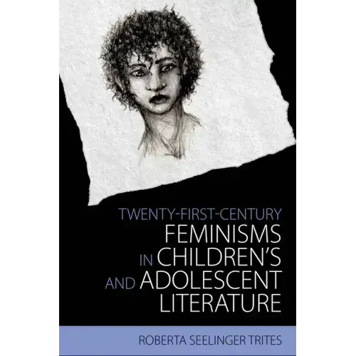 Twenty-First-Century Feminisms in Children's and Adolescent Literature