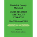 Frederick County, Maryland Land Records Abstracts, 1788-1792, Liber WR8 Through WR10