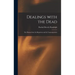 Dealings With the Dead; the Human Soul, Its Migrations and Its Transmigrations