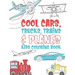 Cool Cars Trucks Trains And Planes Kids Coloring Book: For Boys, Girls And Kids That Like To Draw Pages Full Of Fun, Cool Stuff!