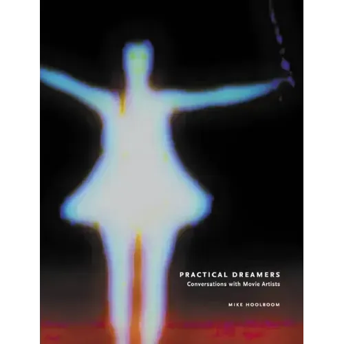 Practical Dreamers: Conversations with Movie Artists