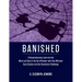 Banished: A Comprehensive Look into the Mind and Soul of the Sex Offender with Sex Offender Case Studies and the Recidivism Challenge