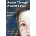 Autism Through a Sister's Eyes: A Book for Children about High-Functioning Autism and Related Disorders
