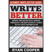 Write Better: Ultimate Write Better Guide! - Improve Your Writing Skills, Increase Productivity, And Boost Creativity To Write Bette