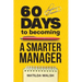 60 Days to Becoming a Smarter Manager - How to Meet Your Goals, Manage an Awesome Work Team, Create Valued Employees and Love your Job