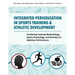 Integrated Periodization in Sports Training & Athletic Development: Combining Training Methodology, Sports Psychology, and Nutrition to Optimize Perfo