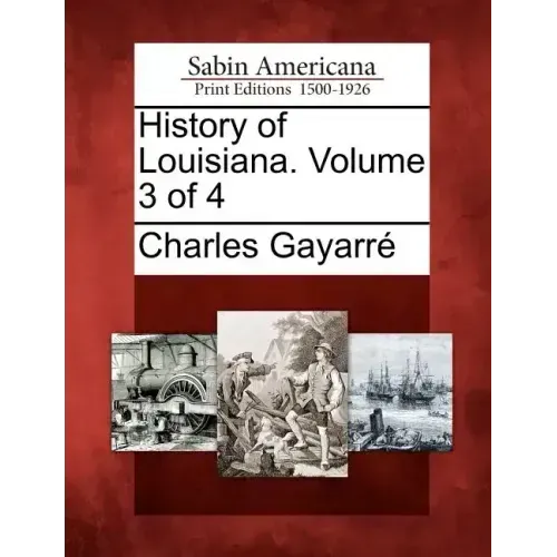 History of Louisiana. Volume 3 of 4