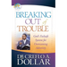 Breaking Out of Trouble: God's Failsafe System for Overcoming Adversity
