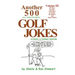 Another 500 All Time Funniest Golf Jokes, Stories & Fairway Wisdom
