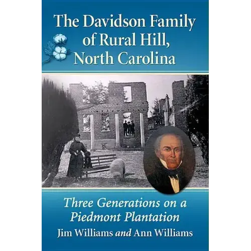 The Davidson Family of Rural Hill, North Carolina: Three Generations on a Piedmont Plantation