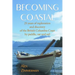 Becoming Coastal: 25 Years of Exploration and Discovery of the British Columbia Coast by Paddle, Oar and Sail