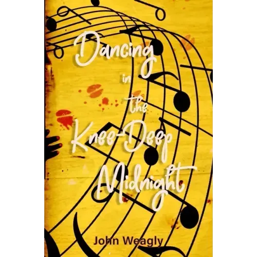 Dancing in the Knee-Deep Midnight: a collection of short stories
