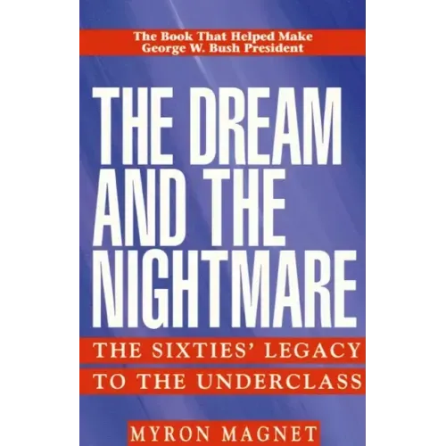 The Dream and the Nightmare: The Sixties' Legacy to the Underclass