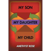 My Son, My Daughter, My Child
