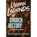 Urban Legends of Church History: 40 Common Misconceptions