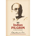 An Indian Pilgrim: An Unfinished Autobiography. This is the first part of the two-volume original autobiography of Subhas Chandra Bose fi