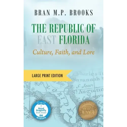 The Republic of East Florida (Large Print Edition): Culture, Faith, and Lore