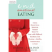 End Emotional Eating: Using Dialectical Behavior Therapy Skills to Cope with Difficult Emotions and Develop a Healthy Relationship to Food