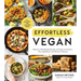 Effortless Vegan: Delicious Plant-Based Recipes with Easy Instructions, Few Ingredients and Minimal Cleanup