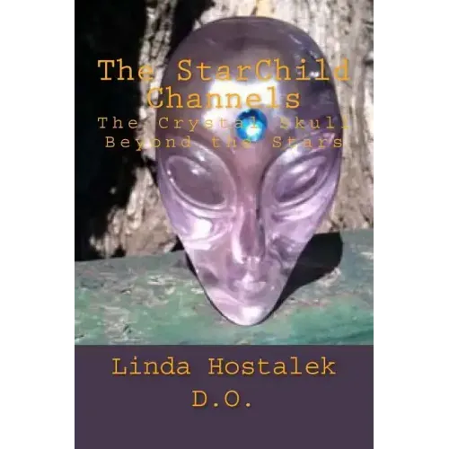 The StarChild Channels: The Crystal Skull from Beyond the Stars