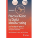 Practical Guide to Digital Manufacturing: First-Time-Right for Design of Products, Machines, Processes and System Integration