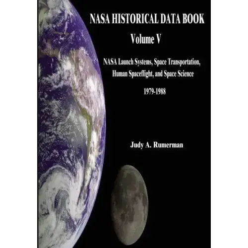 NASA Historical Data Book: Volume V: NASA Launch Systems, Space Transportation, Human Spaceflight, and Space Science 1979-1988