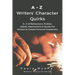 A Z Writers' Character Quirks: A Z of Behaviours, Foibles, Habits, Mannerisms & Quirks for Writers to Create Fictional Characters (