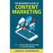 The Beginner's Guide to Content Marketing: How to Drive Traffic, Provide Value and Increase Revenue
