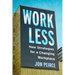 Work Less: New Strategies for a Changing Workplace