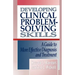 Developing Clinical Problem-Solving Skills: A Guide to More Effective Diagnosis and Treatment