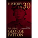 History in 30: The Life of General George S. Patton