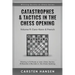Catastrophes & Tactics in the Chess Opening - Volume 9: Caro-Kann & French: Winning in 15 Moves or Less: Chess Tactics, Brilliancies & Blunders in the