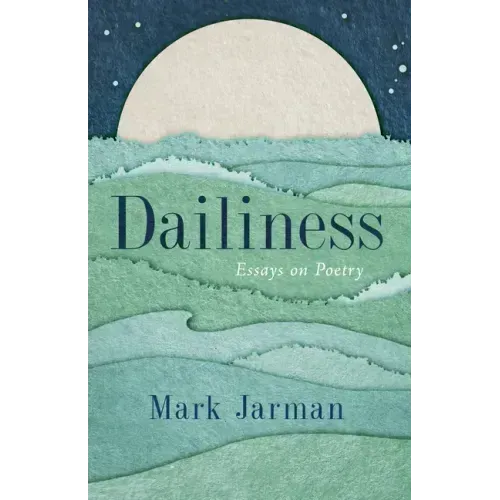 Dailiness: Essays on Poetry