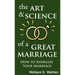 The Art and Science of a Great Marriage: How to Energize Your Marriage