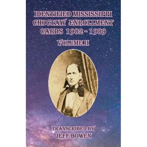 Identified Mississippi Choctaw Enrollment Cards 1902 - 1909 Volume II