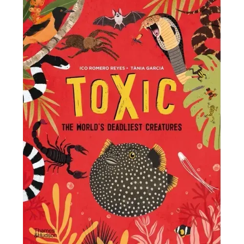 Toxic: The World's Deadliest Creatures