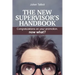 The New Supervisor's Handbook: Congratulations on your promotion. Now what?