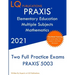 PRAXIS Elementary Education Multiple Subjects Mathematics: Two Full Practice Exam - Updated Exam Questions - Free Online Tutoring
