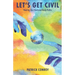 Let's Get Civil - Healing Our Fractured Body Politic
