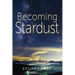 Becoming Stardust