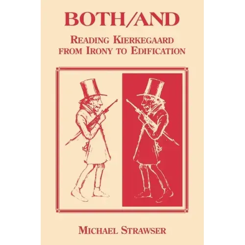 Both/And: Reading Kierkegaard- From Irony to Edification