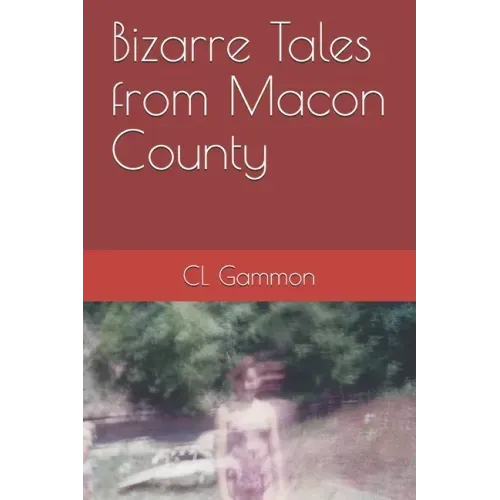 Bizarre Tales from Macon County
